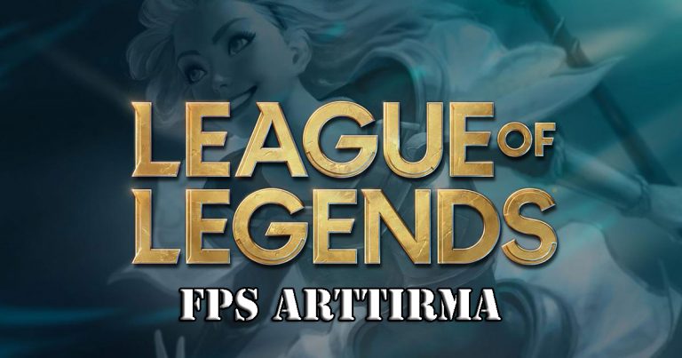 League of Legends FPS Arttırma