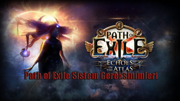 Path of Exile Sistem Gereksinimleri Nelerdir
