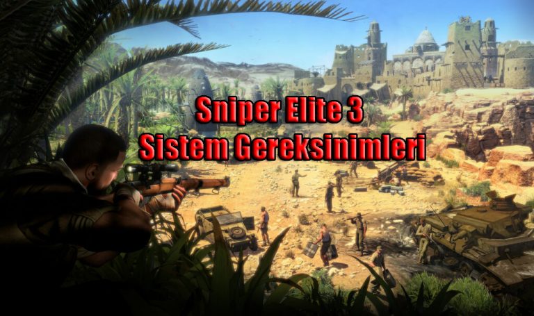 Sniper Elite 3 Sistem Gereksinimleri Nelerdir?