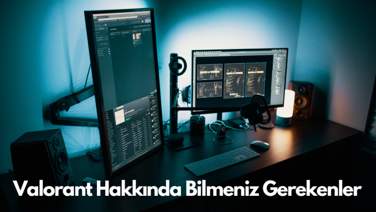 Valorant Hakkında Bilmeniz Gerekenler