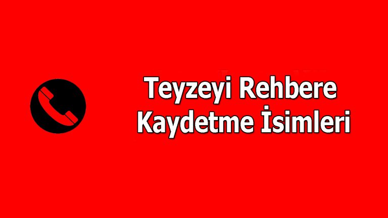 Teyzeyi Rehbere Kaydetme İsimleri