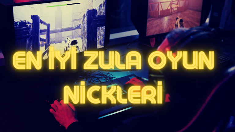 En İyi Zula Oyun Nickleri