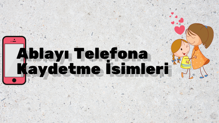 Ablayı Telefona Kaydetme İsimleri