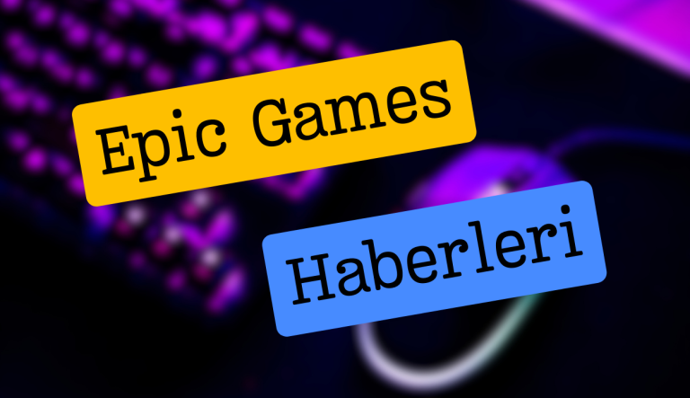 Epic Games Haberleri