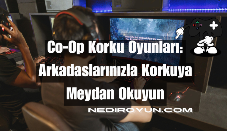Co-Op Korku Oyunları: Arkadaşlarınızla Korkuya Meydan Okuyun