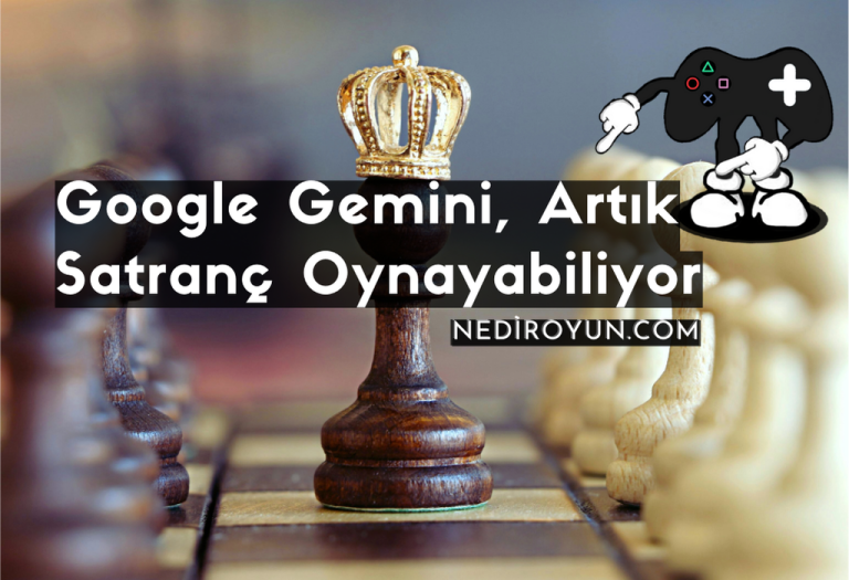 Google Gemini, Artık Satranç Oynayabiliyor