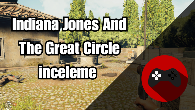 Indiana Jones And The Great Circle Kısa Bir İnceleme