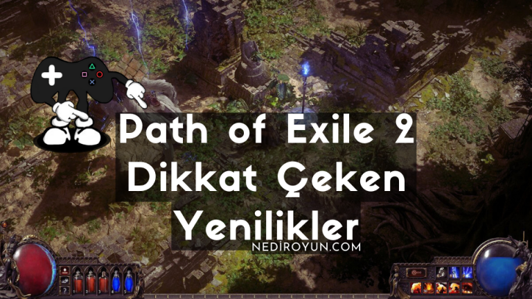 Path of Exile 2 Dikkat Çeken Yenilikler
