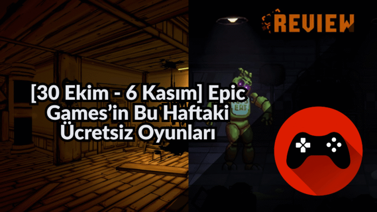 [30 Ekim – 6 Kasım] Epic Games’in Bu Haftaki Ücretsiz Oyunları